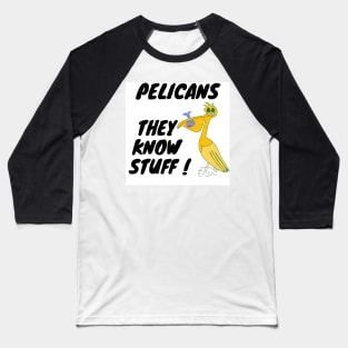 Pelicans they know stuff Baseball T-Shirt